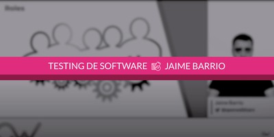 Qué es un Tester de Software y cuáles son sus tareas principales