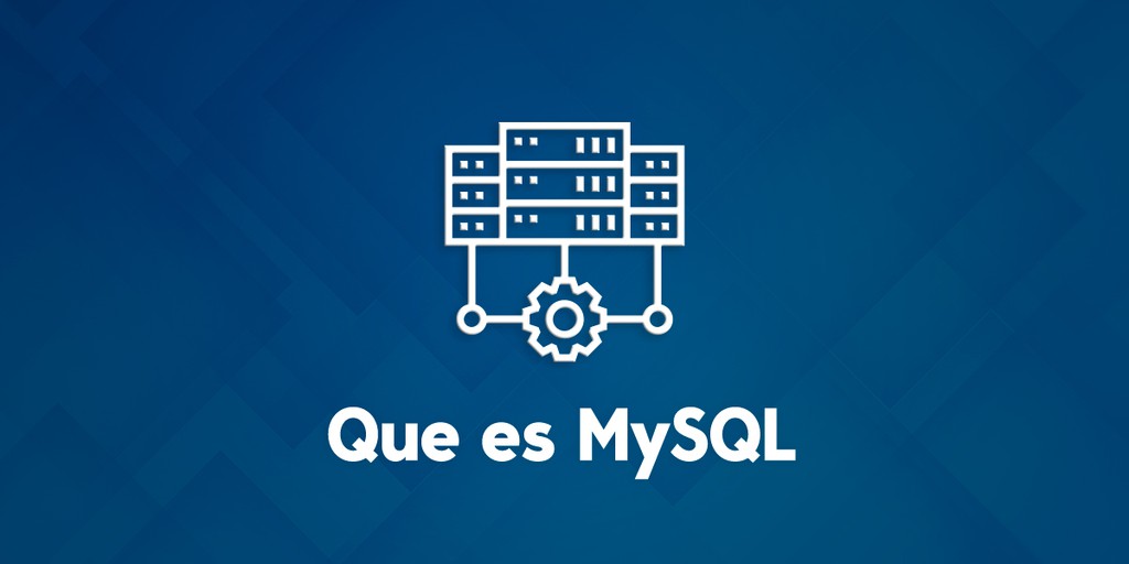 Qué es MySQL: Características y ventajas