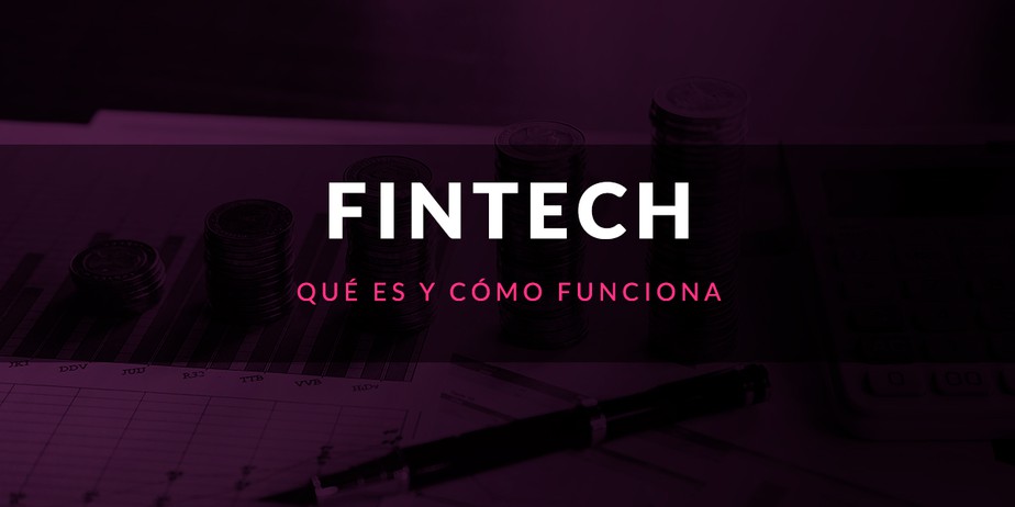 Qué es Fintech y cómo funciona