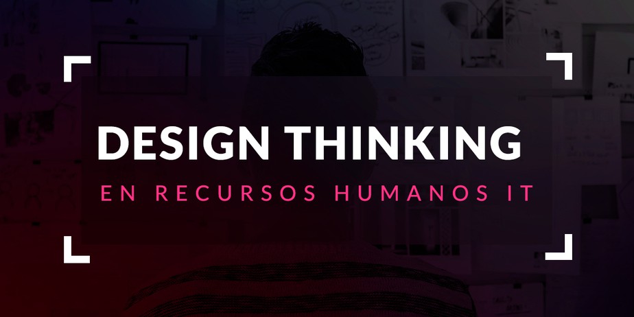 Design Thinking en Recursos Humanos del sector IT