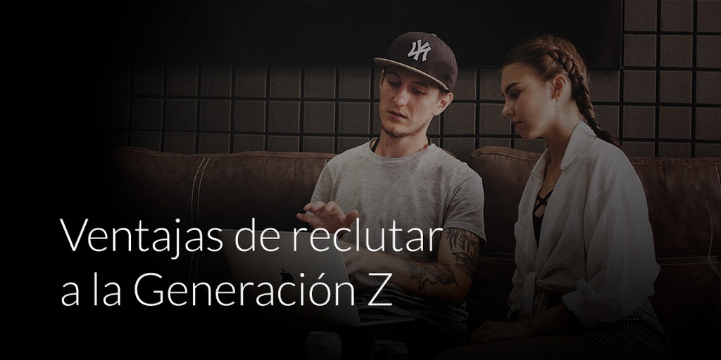 Ventajas de reclutar a la generación Z