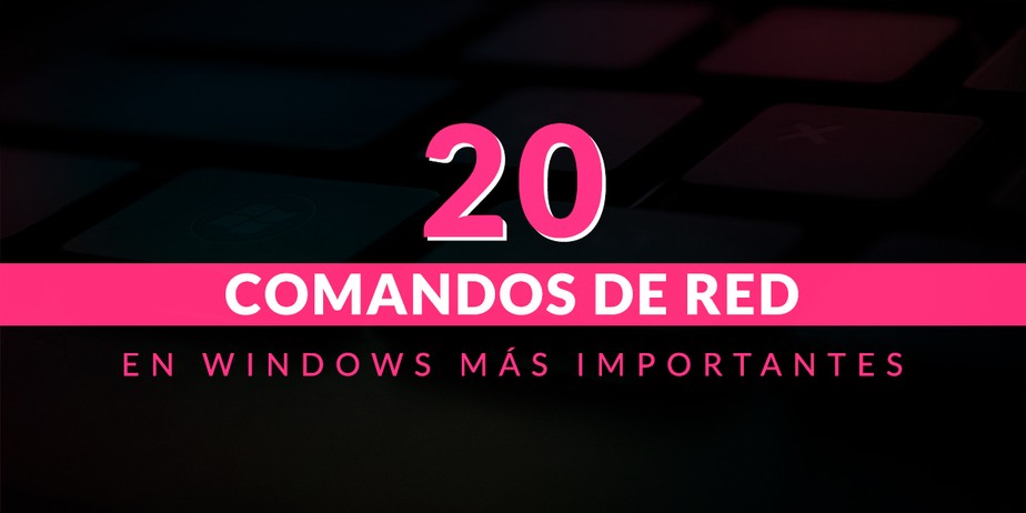 20 comandos de red más importantes en Windows