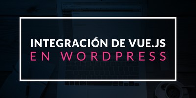 Integración de Vue.js en WordPress