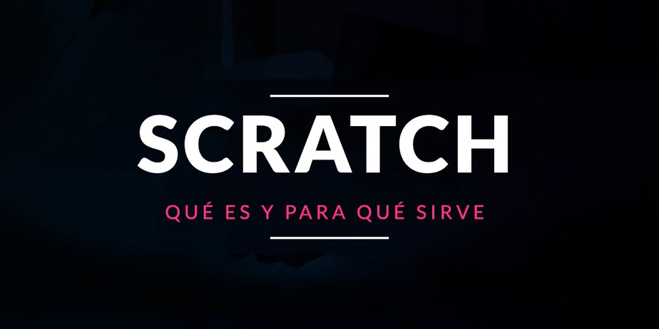 Qué es Scratch y para qué sirve