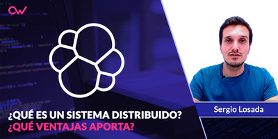 Qué es un sistema distribuido y las ventajas que aporta su funcionamiento