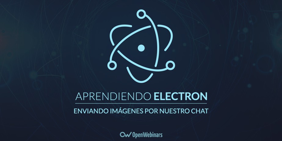 Tutorial de Electron: Enviando imágenes por nuestro chat
