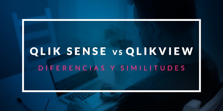 Qlik Sense vs QlikView: Diferencias y similitudes
