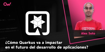 Cómo Quarkus va a impactar en el futuro del desarrollo de aplicaciones