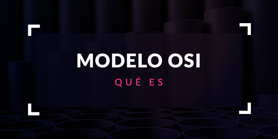 Qué es el Modelo OSI
