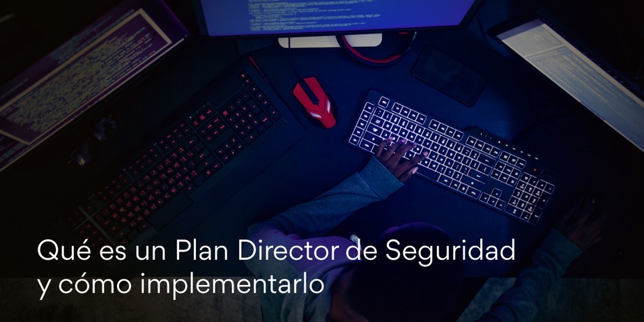 Qué es un Plan Director de Seguridad y cómo implementarlo
