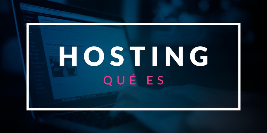 Qué es un hosting y sus tipos