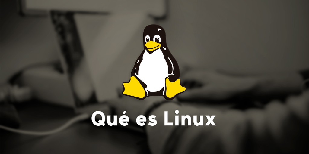 Qué es Linux: Todo lo que necesitas saber