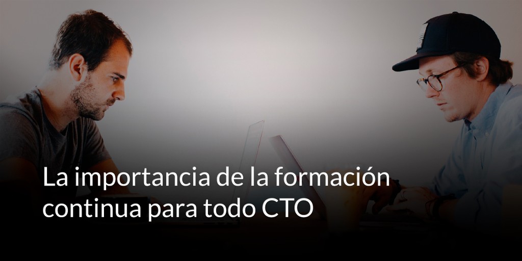 La importancia de la formación continua para todo CTO