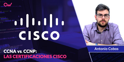 CCNA vs CCNP: Las certificaciones Cisco