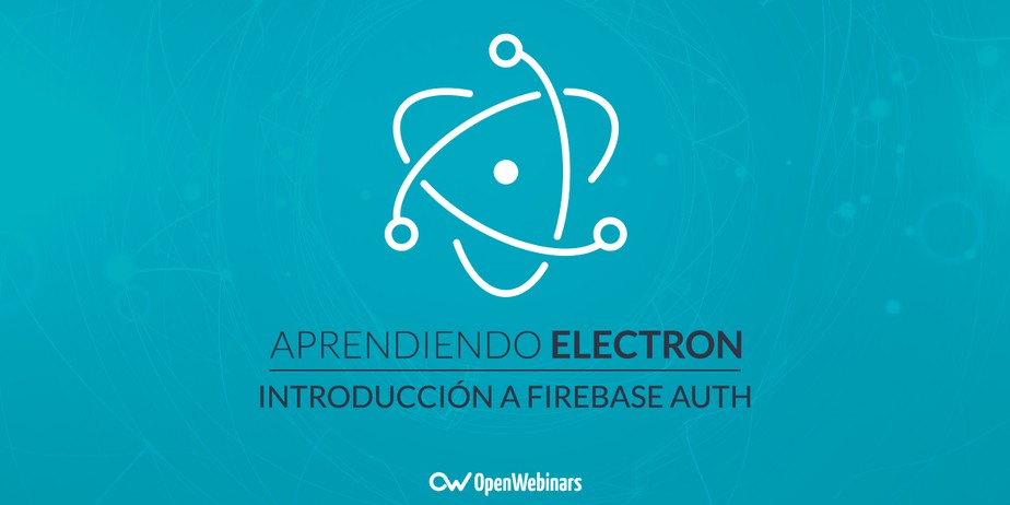 Tutorial de Electron: Introducción a Firebase Auth