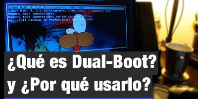 ¿Qué es Dual-Boot? y ¿Por qué usarlo?