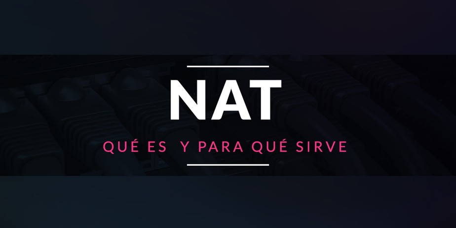 NAT: Qué es y para qué sirve