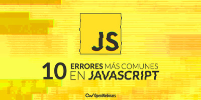 Los 10 errores más comunes en JavaScript y cómo evitarlos