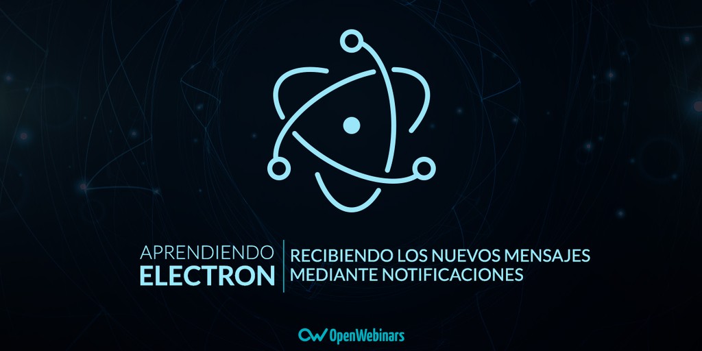 Tutorial Electron: Recibiendo nuevos mensajes mediante notificaciones