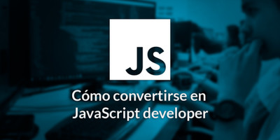 Cómo convertirse en JavaScript developer