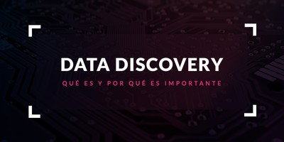 Data Discovery: Qué es y por qué es importante