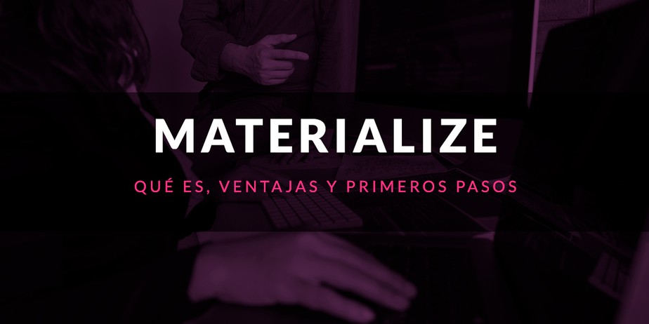 Materialize: Qué es, ventajas y primeros pasos