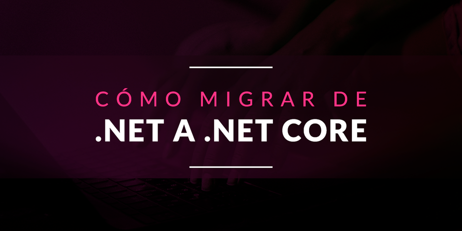 Cómo migrar de .NET a .NET Core