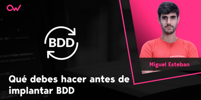 Qué debes hacer antes de implementar BDD en tu proyecto