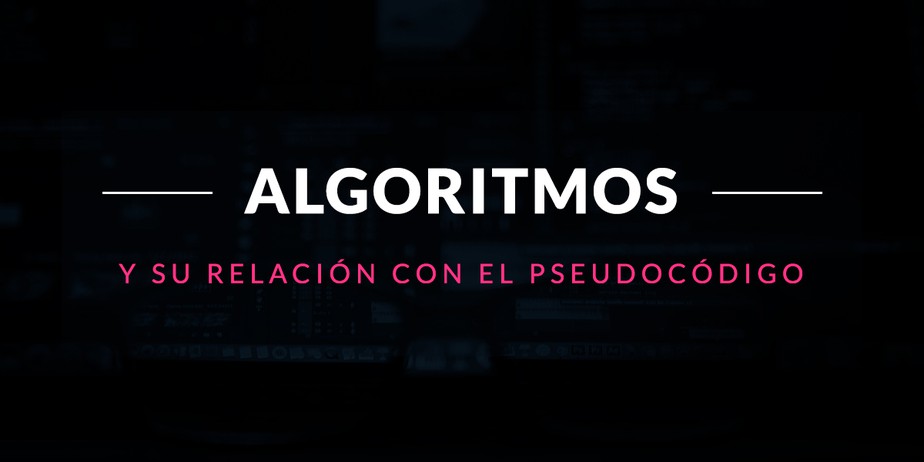 Algoritmos informáticos y su relación con el pseudocódigo