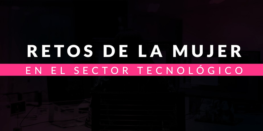 Retos de la mujer en el sector tecnológico