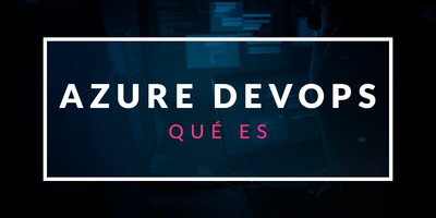 Qué es Azure DevOps