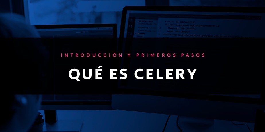 Qué es Celery: Introducción y primeros pasos