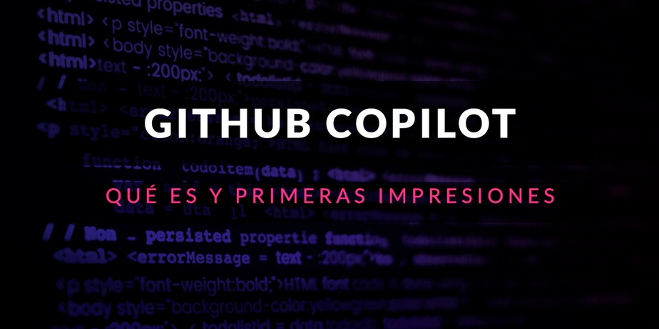 GitHub Copilot: Qué es y primeras impresiones