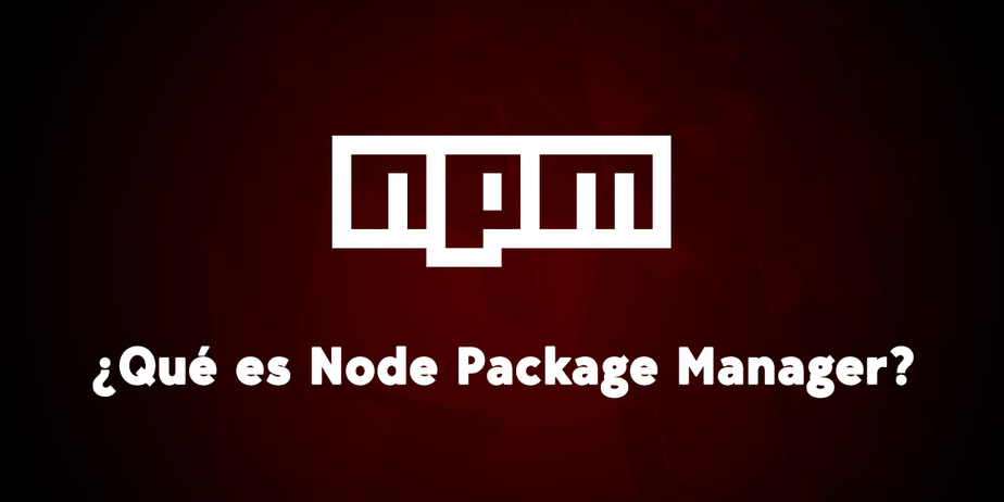 Qué es NPM y para qué sirve