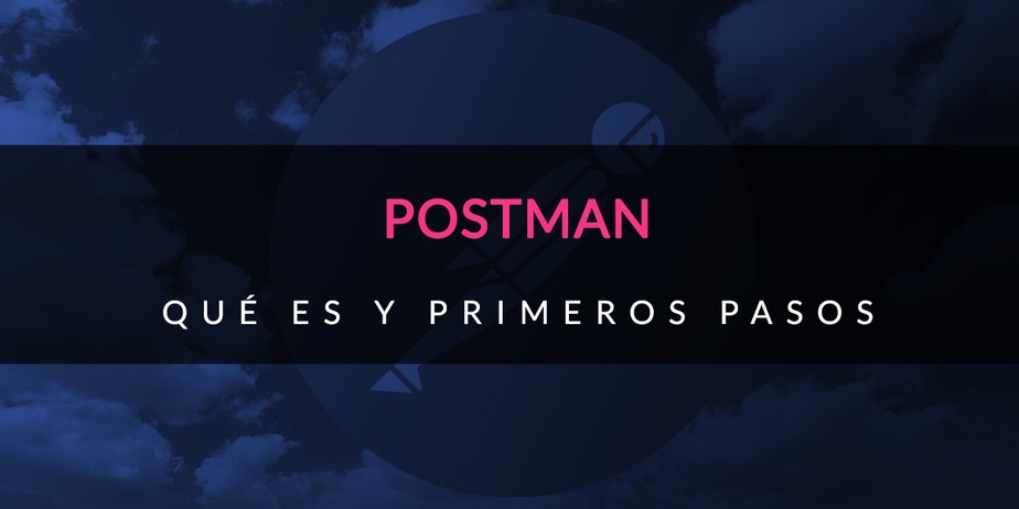 Qué es Postman y primeros pasos