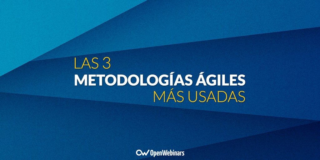 Conoce las 3 metodologías ágiles más usadas