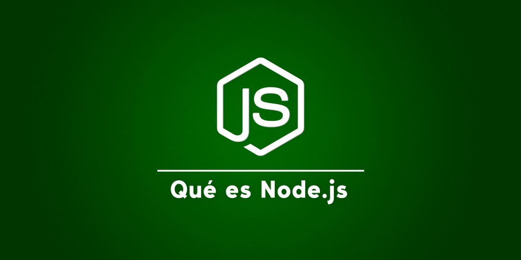 Qué es NodeJS y para qué sirve