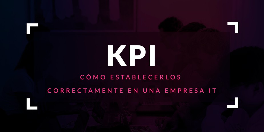 Cómo establecer correctamente los KPI en una empresa IT