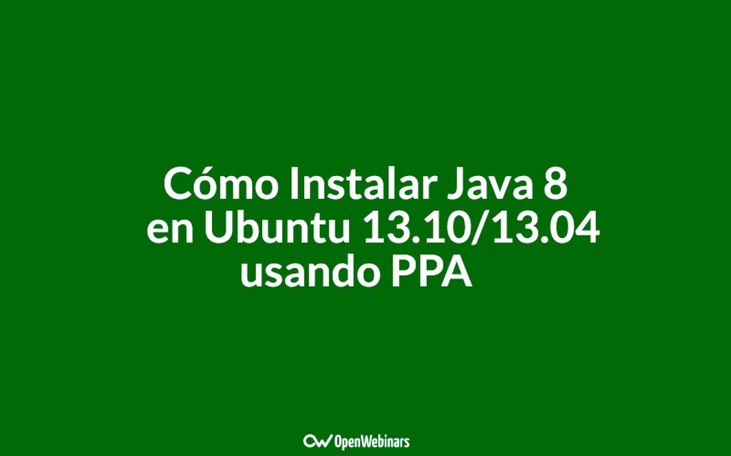 Cómo Instalar Java 8 en Ubuntu 13.10/13.04 usando PPA