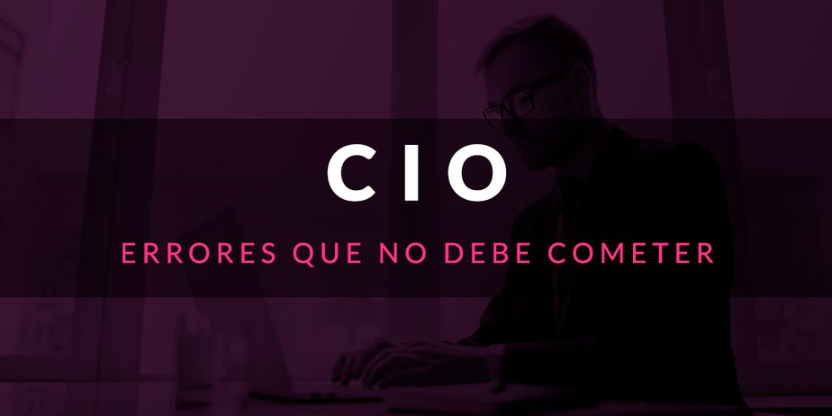 Errores que un CIO no debe cometer