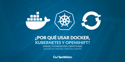 Por que usar Docker, kubernetes y OpenShift en el siglo XXI