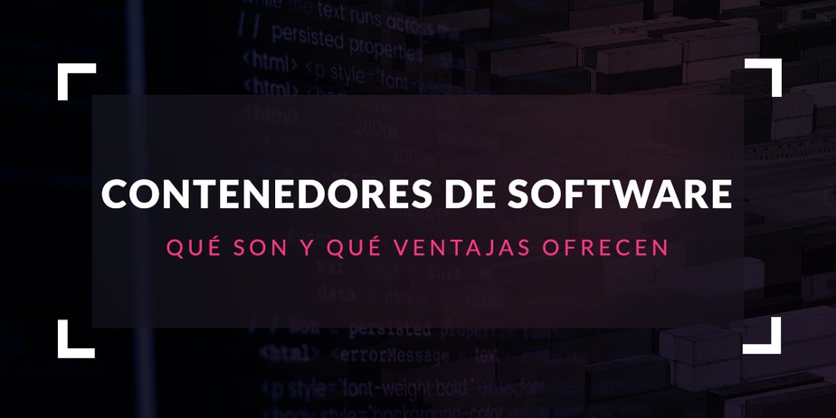 Contenedores de software: Qué son y qué ventajas ofrecen
