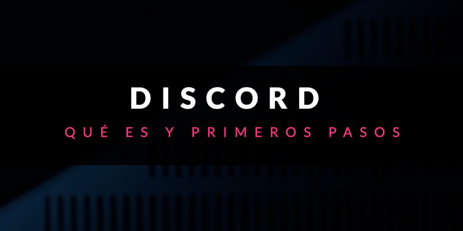 Qué es Discord y primeros pasos