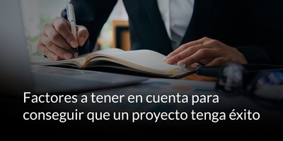 Factores a tener en cuenta para conseguir que un proyecto tenga éxito