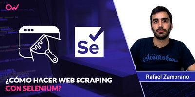 Cómo hacer Web Scraping con Selenium