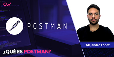 Qué es Postman y para qué sirve