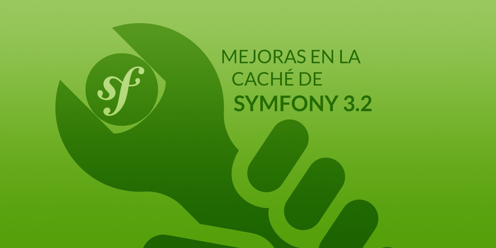 Symfony 3.2 mejora su caché