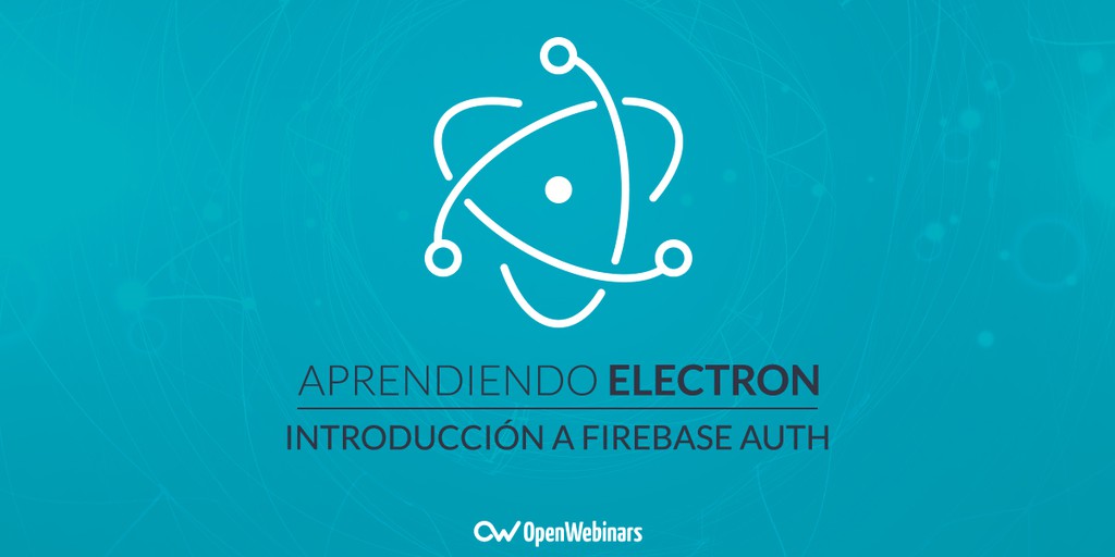 Tutorial de Electron: Introducción a Firebase Auth