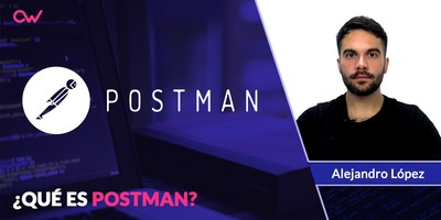 Qué es Postman y para qué sirve