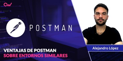 Ventajas de Postman sobre otros entornos similares